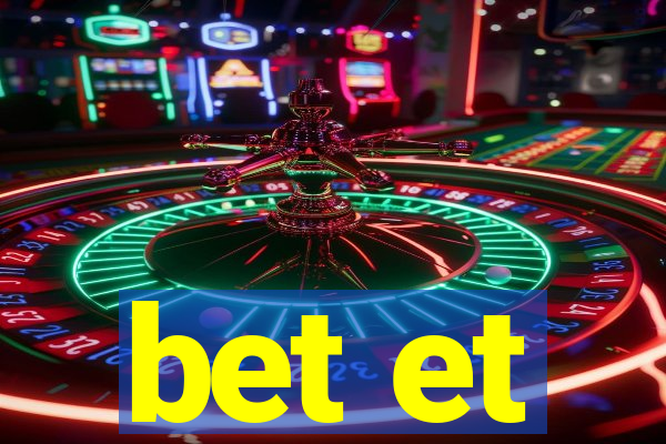 bet et