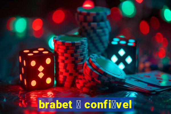 brabet 茅 confi谩vel