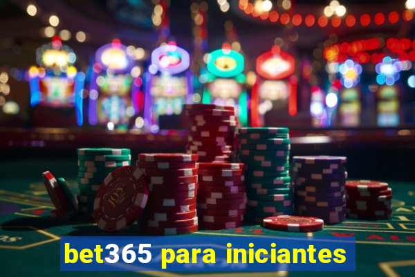 bet365 para iniciantes