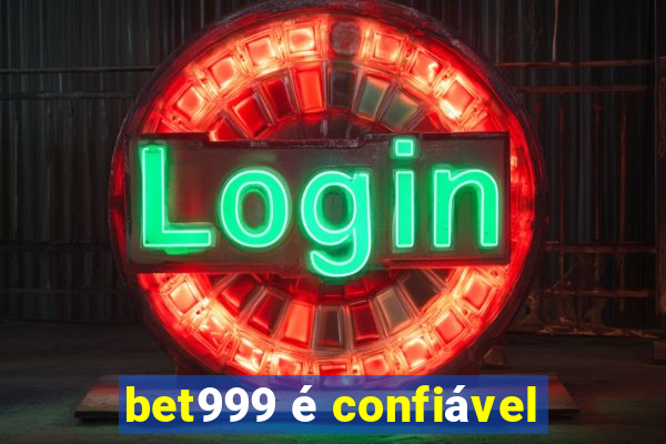 bet999 é confiável