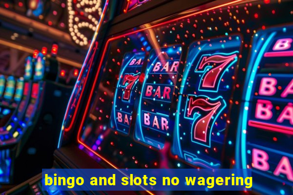 bingo and slots no wagering