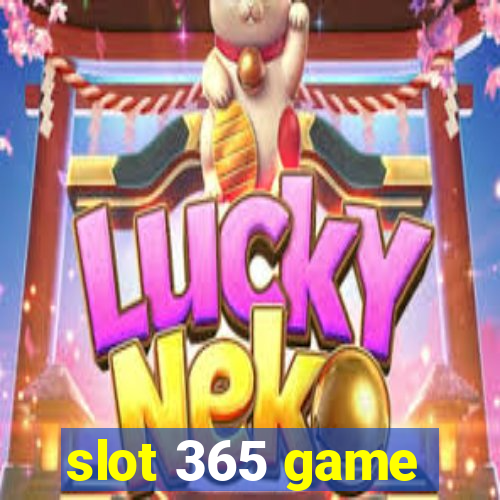 slot 365 game