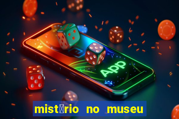 mist茅rio no museu imperial pdf gr谩tis mist茅rio