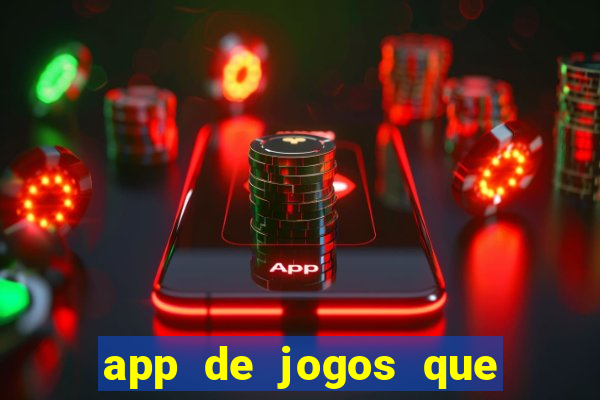 app de jogos que d?o dinheiro