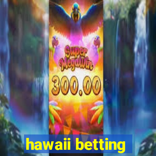 hawaii betting