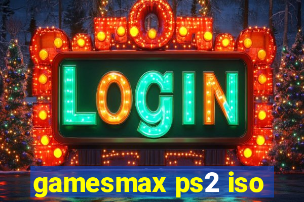 gamesmax ps2 iso