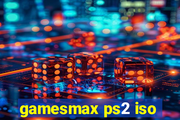 gamesmax ps2 iso