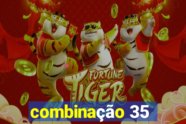 combinação 35