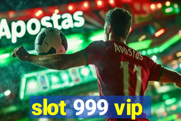 slot 999 vip