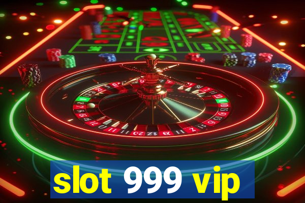 slot 999 vip