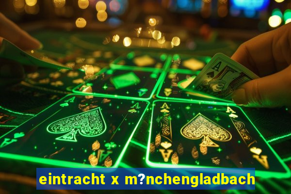 eintracht x m?nchengladbach