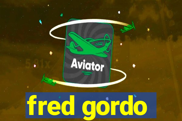 fred gordo