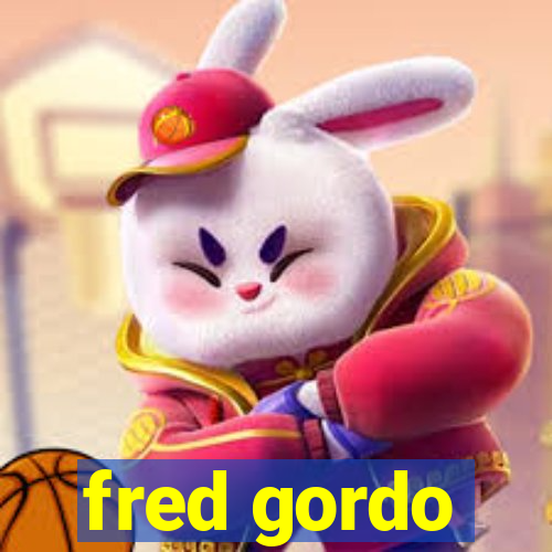 fred gordo