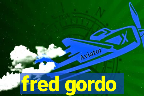 fred gordo