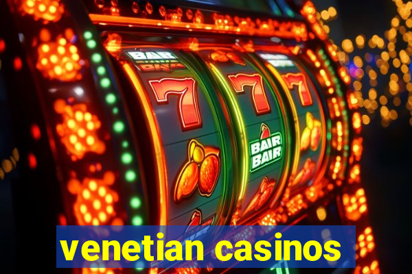 venetian casinos