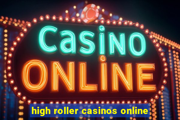 high roller casinos online