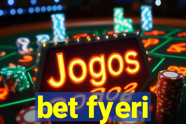 bet fyeri