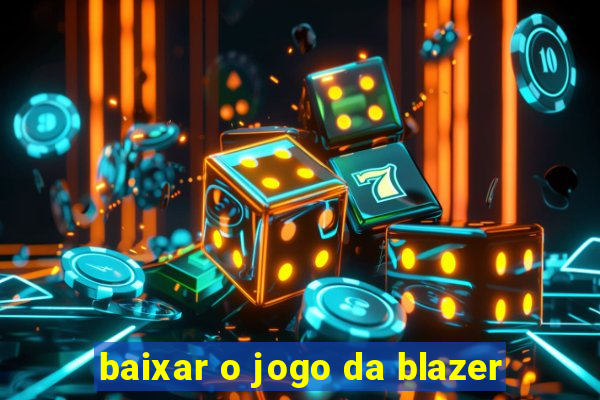 baixar o jogo da blazer