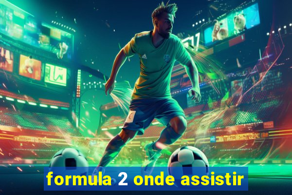 formula 2 onde assistir