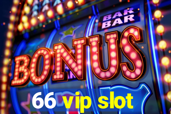 66 vip slot