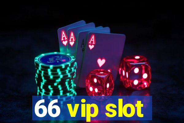 66 vip slot