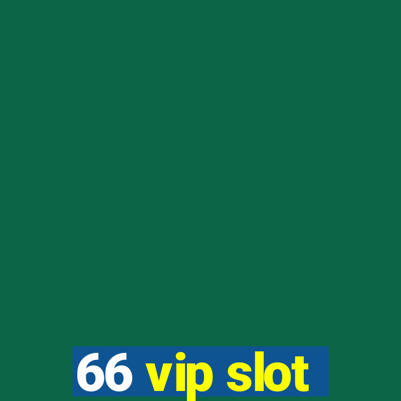 66 vip slot