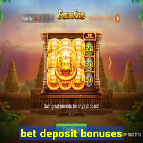 bet deposit bonuses