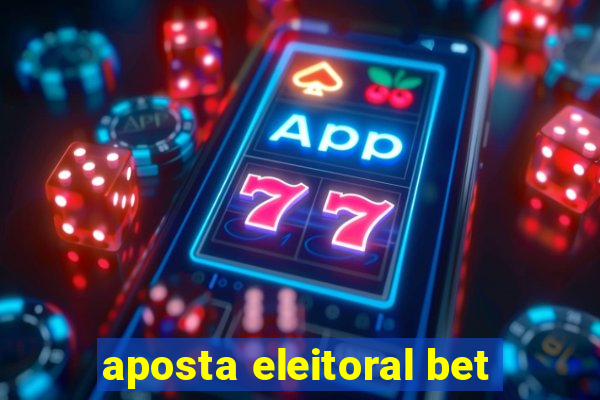 aposta eleitoral bet