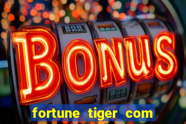 fortune tiger com bonus de cadastro