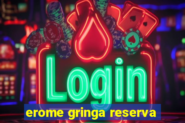 erome gringa reserva