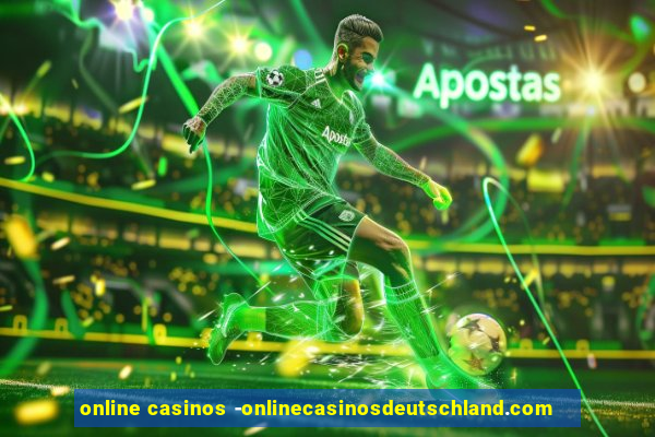 online casinos -onlinecasinosdeutschland.com