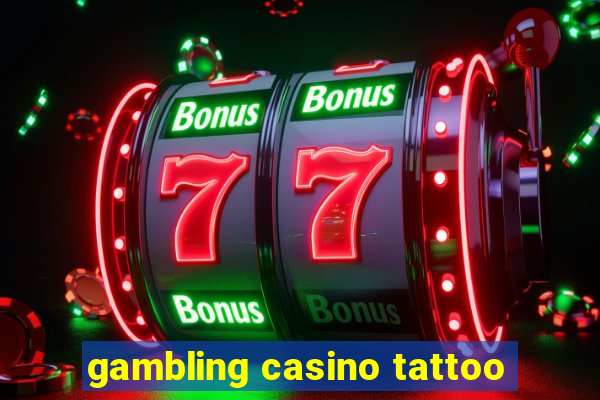 gambling casino tattoo