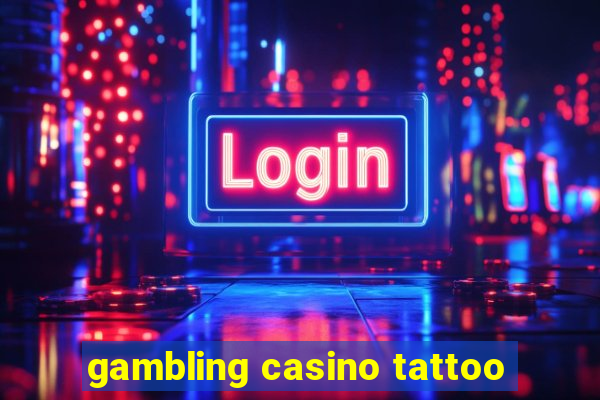 gambling casino tattoo