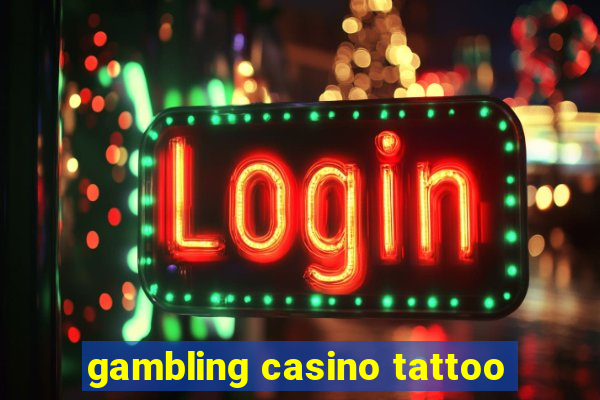 gambling casino tattoo