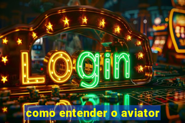 como entender o aviator