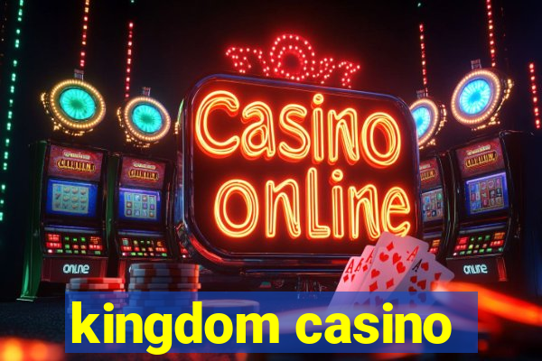 kingdom casino