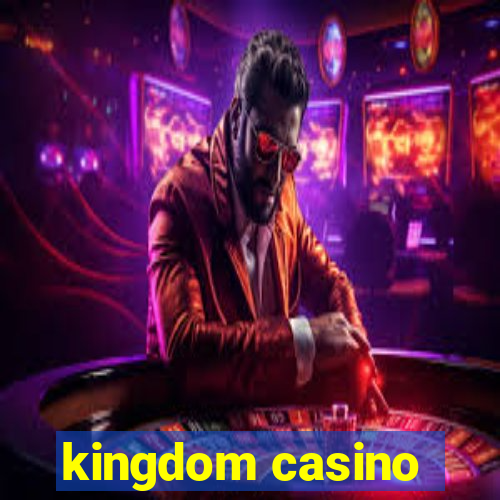 kingdom casino