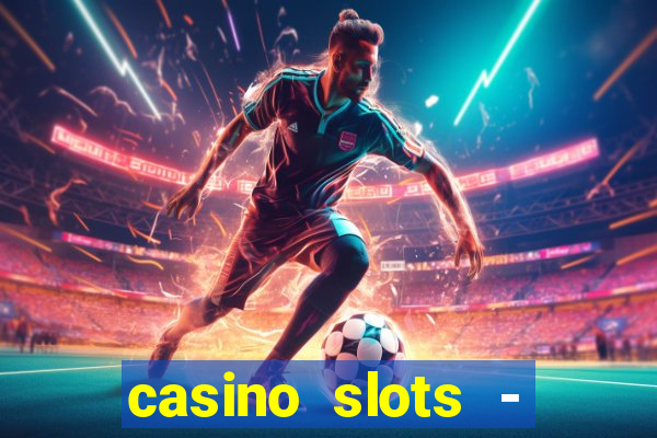 casino slots - jackpot slots