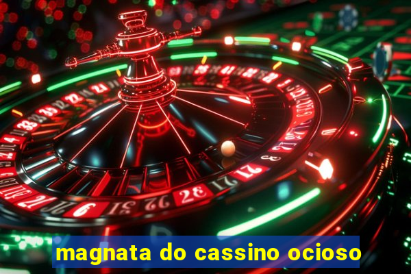 magnata do cassino ocioso