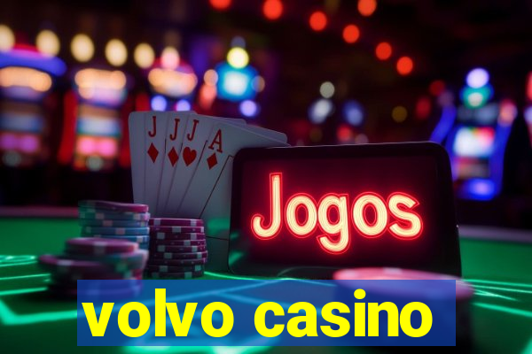 volvo casino