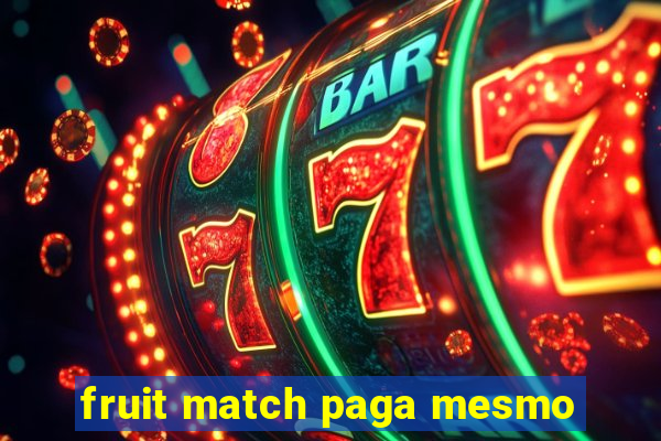 fruit match paga mesmo