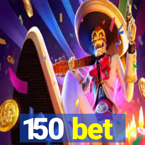 150 bet