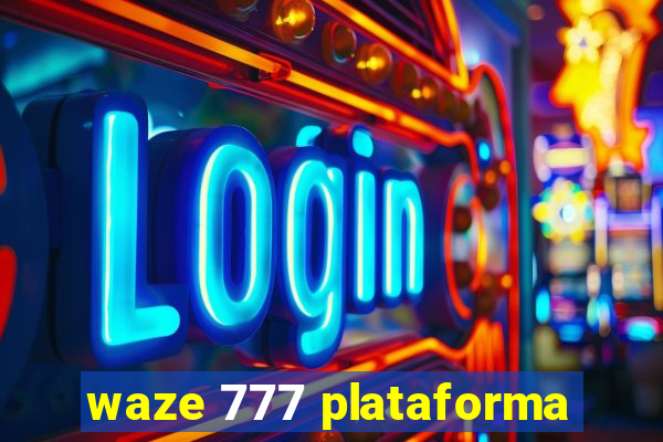 waze 777 plataforma