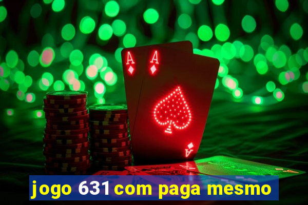 jogo 631 com paga mesmo