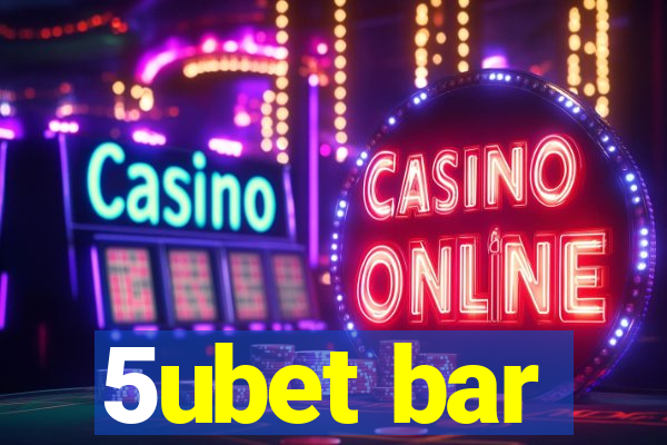 5ubet bar