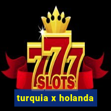 turquia x holanda