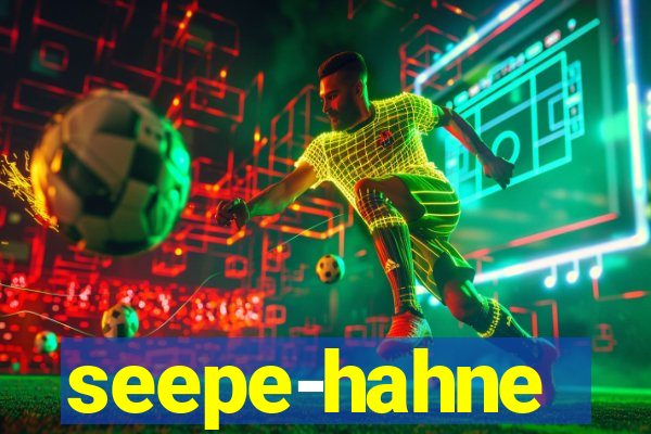 seepe-hahne