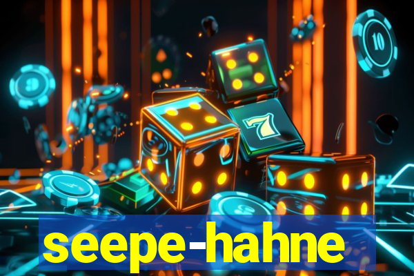 seepe-hahne