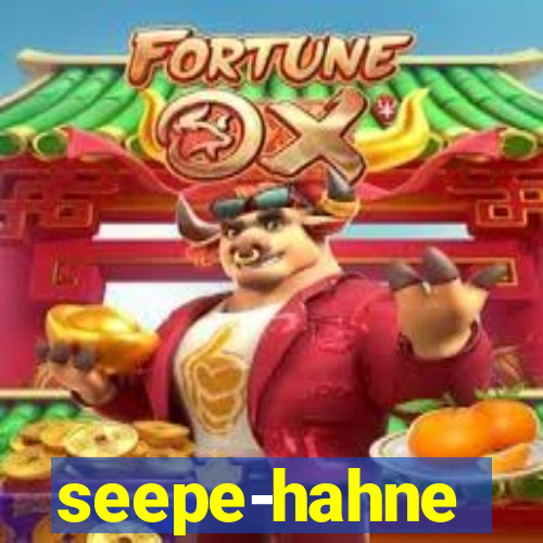 seepe-hahne