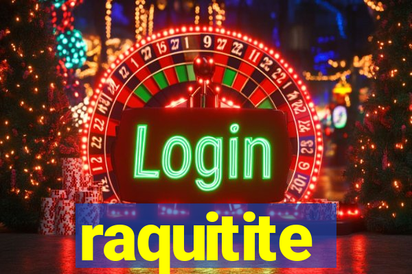 raquitite